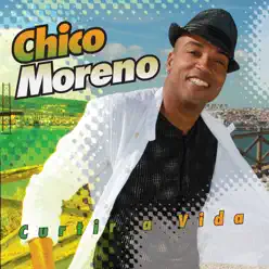 Curtir a Vida - Chico Moreno