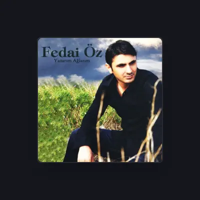 Listen to Fedai Öz, watch music videos, read bio, see tour dates & more!