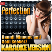 Perfection (In the Style of Dannii Minogue and Soul Seekerz) [Karaoke Version]