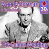Woody Herman Orchestra - The Golden Wedding (Remastered)
