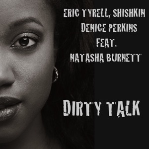 Dirty Talk (feat. Natasha Burnett) [The Remixes] - Single
