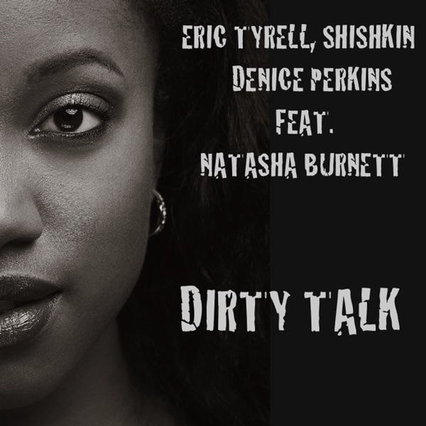 Dirty Talk (feat. Natasha Burnett) [The Remixes] - Single