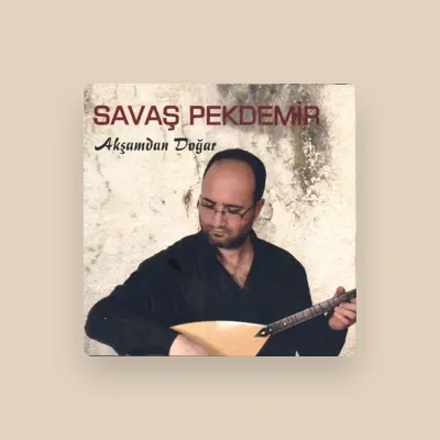 Listen to Savaş Pekdemir, watch music videos, read bio, see tour dates & more!
