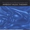 Ambient Music For Sleep - Ambient Music Therapy lyrics