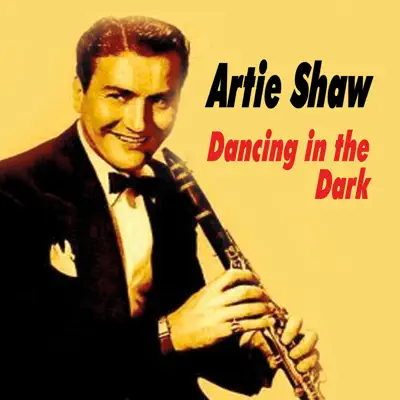Dancing in the Dark - Artie Shaw Dancing in the Dark - Artie Shaw