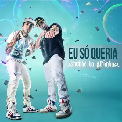 Eu Só Queria - Single - Bonde da Stronda