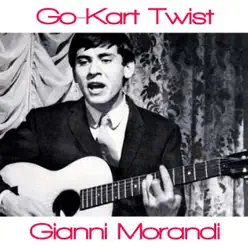 Go-Kart Twist (Da "Alta pressione") - Single - Gianni Morandi