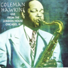 Live From the London House, Chicago, Ill - Coleman Hawkins