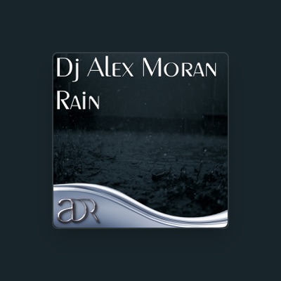 Dj Alex Moran을(를) 듣고, 뮤직 비디오를 보고, 약력을 읽고, 투어 일정 등을 확인하세요!