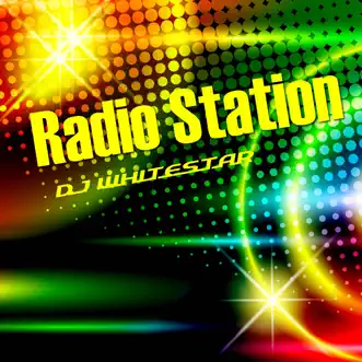 Radio Station by Dj Whitestar album reviews, ratings, credits