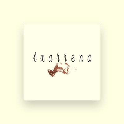 Listen to Txarrena, watch music videos, read bio, see tour dates & more!