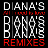 All I Need Is Love Remixes - EP - Diana's