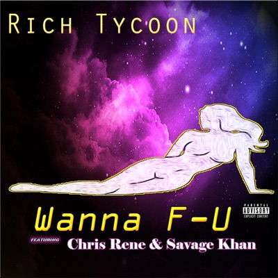 Wanna F-U (feat. Savage Khan & Chris Rene) - Single