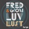 Luv Lust - Fred Everything & Giom lyrics