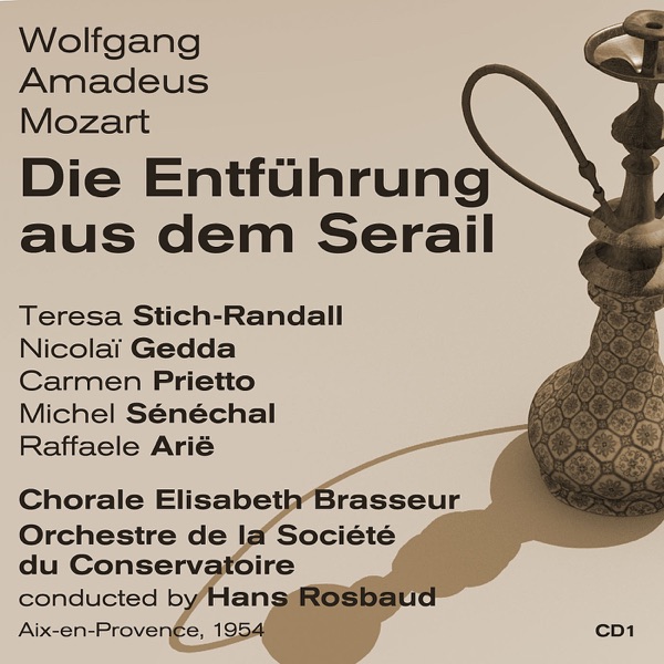 Wolfgang Amadeus Mozart: Die Entführung aus dem Serail (1954), Volume 1 - Teresa Stich-Randall, Nicolai Gedda, Carmen Prietto, Michel Sénéchal, Raffaele Arie, Orchestre de la Sociètè du Conservatoire & Hans Rosbaud