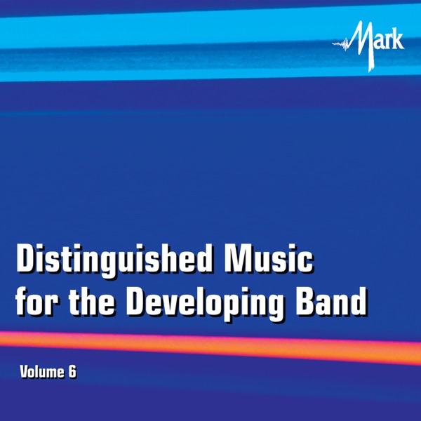 Distinguished Music for the Developing Wind Band, Vol. 6