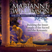 Cover art for The Enchanted Love Workshop - Building the Inner Temple of the Sacred and the Romantic by Marianne Williamson