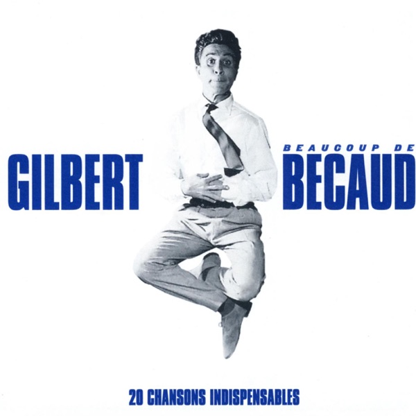 Beaucoup de Bécaud - 20 chansons indispensables - Gilbert Bécaud