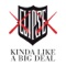 Kinda Like a Big Deal (feat. Kanye West) - Clipse lyrics