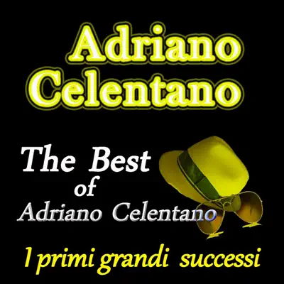 The Best of Adriano Celentano (I primi grandi successi) - Adriano Celentano The Best of Adriano Celentano (I primi grandi successi) - Adriano Celentano