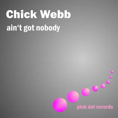 Ain't Got Nobody - Chick Webb Ain't Got Nobody - Chick Webb