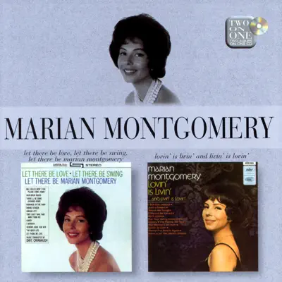 Let There Be Love, Let There Be Swing, Let There Be Marian Montgomery / Lovin' Is Livin' and Livin' Is Lovin' - Marian Montgomery Let There Be Love, Let There Be Swing, Let There Be Marian Montgomery / Lovin' Is Livin' and Livin' Is Lovin' - Marian Montgomery