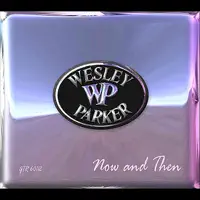 What I Was — Wesley Parker