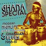 Ghana Special - Modern Highlife, Afro Sounds & Ghanaian Blues 1968-81