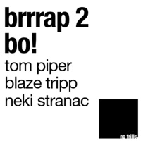 Brrrap 2 / Bo! - Single - Tom Piper, Blaze Trip & Neki Stranac