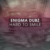 Hard To Smile - Single - ENiGMA Dubz
