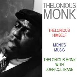 Thelonious Himself / Monk's Music / Thelonious Monk With John Coltrane - Thelonious Monk