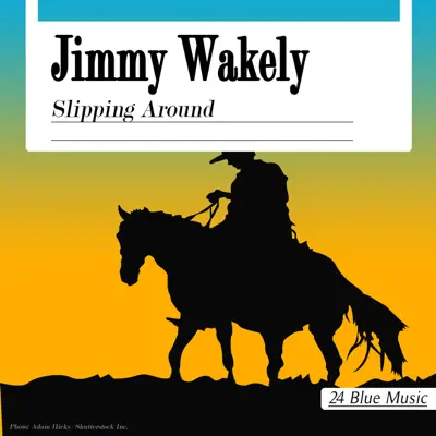 Slipping Around - Jimmy Wakely