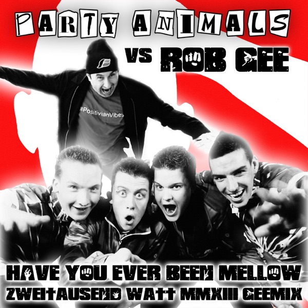 Have You Ever Been Mellow (Party Animals vs Rob Gee) - Single