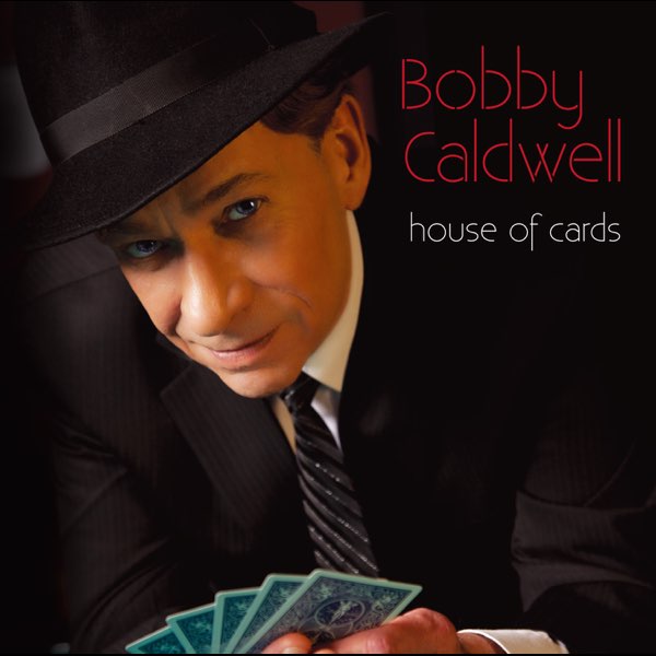 HOUSE OF CARDS - ボビー・コールドウェルのアルバム - Apple Music