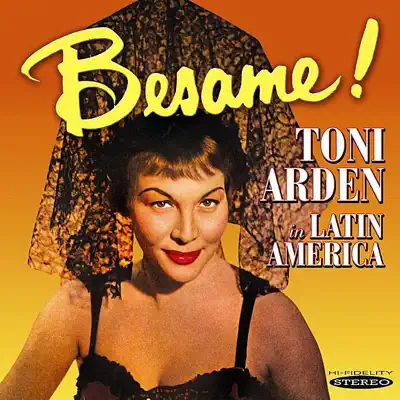 Besame! Toni Arden in Latin America - Toni Arden Besame! Toni Arden in Latin America - Toni Arden