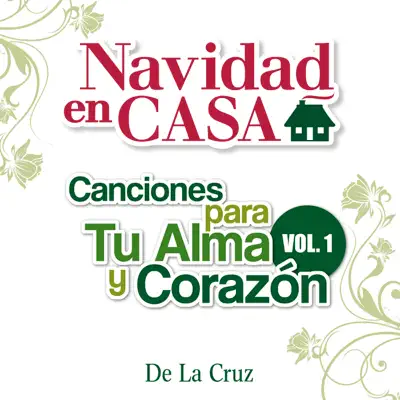 Navidad en Casa - Canciones para Tu Alma y Corazón, Vol. 1 - De La Cruz