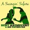 A Swingin' Safari - Bert Kaempfert