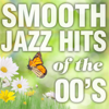 Smooth Jazz Hits of the 00's - Smooth Jazz All Stars