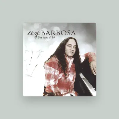 Listen to Zézé Barbosa, watch music videos, read bio, see tour dates & more!
