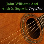 John Williams and Andrés Segovia Together (Acoustic Version) artwork