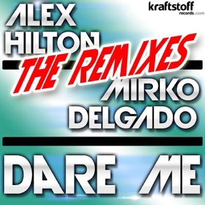 Alex Hilton Vs Mirko Delgado - Dare Me Remixes