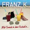 Franz K. - Mit Sand in den Schuh'n