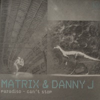 Paradiso / Can't Stop - Single - Matrix & Danny J