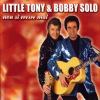Non si cresce mai — Little Tony, Bobby Solo