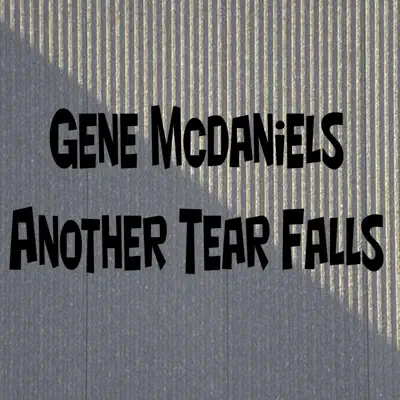 Another Tear Falls - Gene McDaniels Another Tear Falls - Gene McDaniels