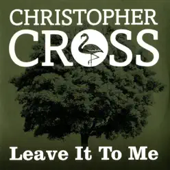 Leave It to Me - Single - Christopher Cross Leave It to Me - Single - Christopher Cross