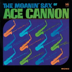 The Moanin' Sax - Ace Cannon The Moanin' Sax - Ace Cannon