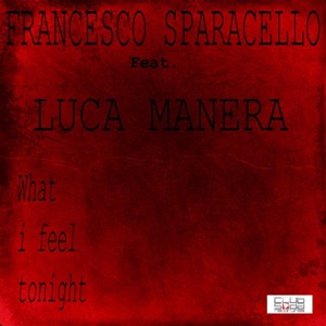 What I Feel Tonight (feat. Luca Manera) - Single
