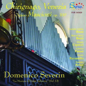 Ravanello, Capocci, Bossi: Chirignago, Venezia Organo Mascioni, Op. 300