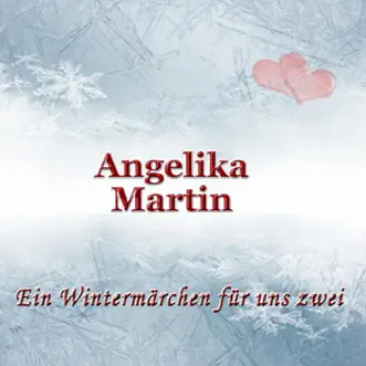 Ein Wintermärchen für uns zwei - Single by Angelika Martin album reviews, ratings, credits
